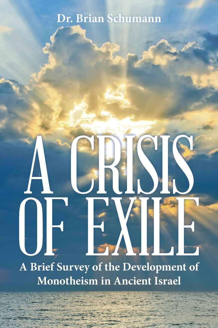 A Crisis of Exile: A Brief Survey of the Development of Monotheism in Ancient Israel