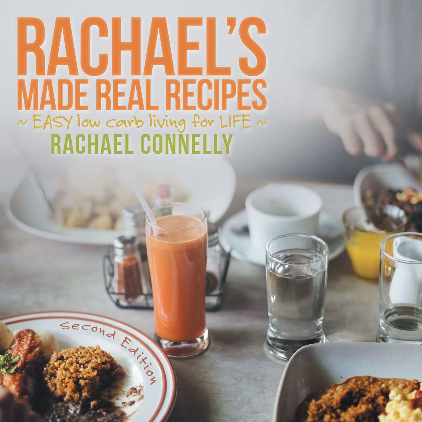 Rachael's Made Real Recipes: ~ Easy Low Carb Living for Life ~