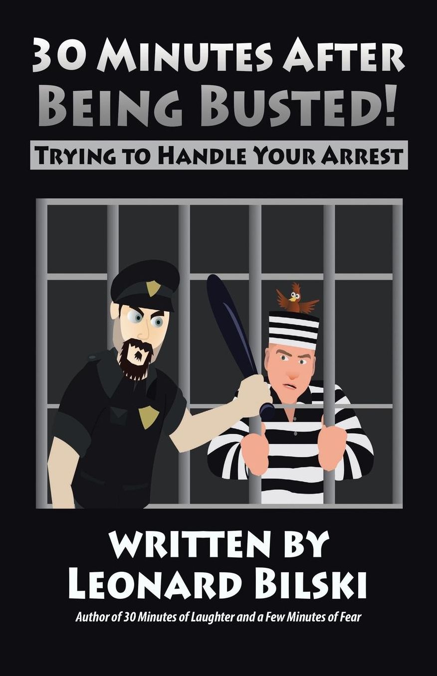 30 Minutes after Being Busted: Trying to Handle Your Arrest