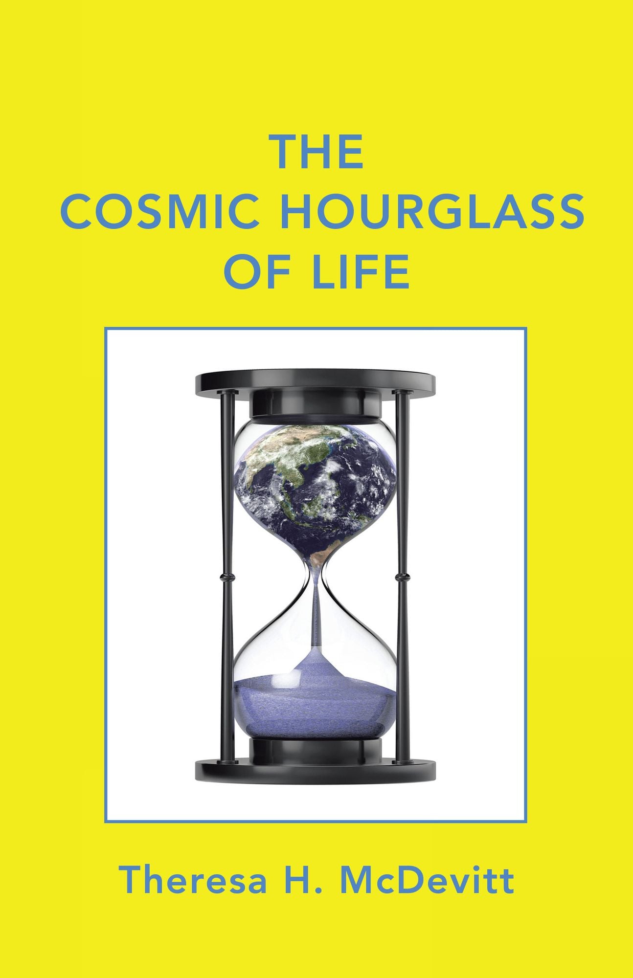 The Cosmic Hourglass of Life