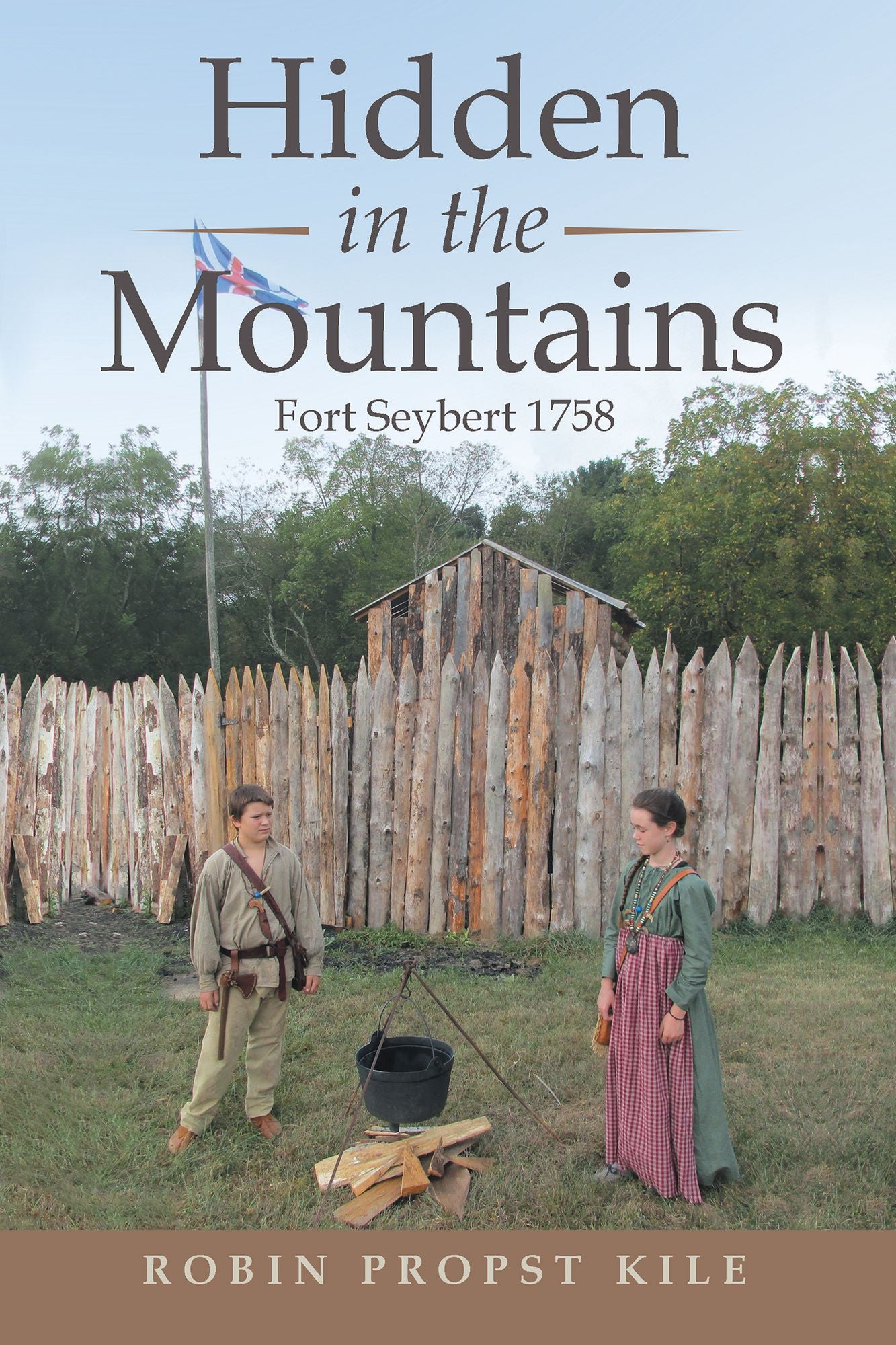 Hidden in the Mountains: Fort Seybert 1758
