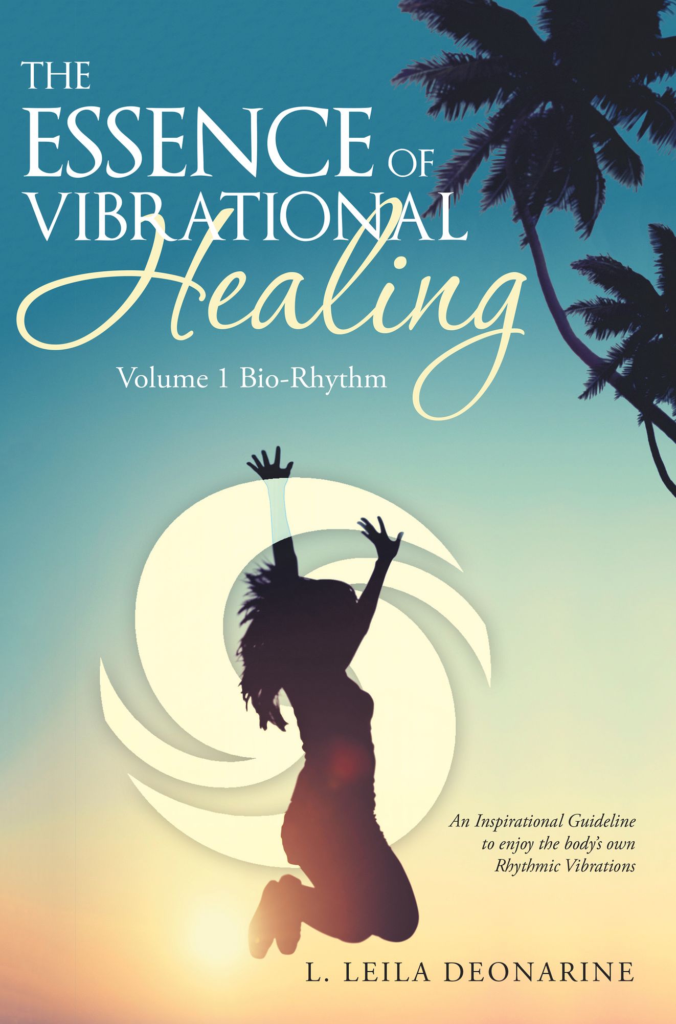 The Essence of Vibrational Healing: Volume 1 Bio-Rhythm