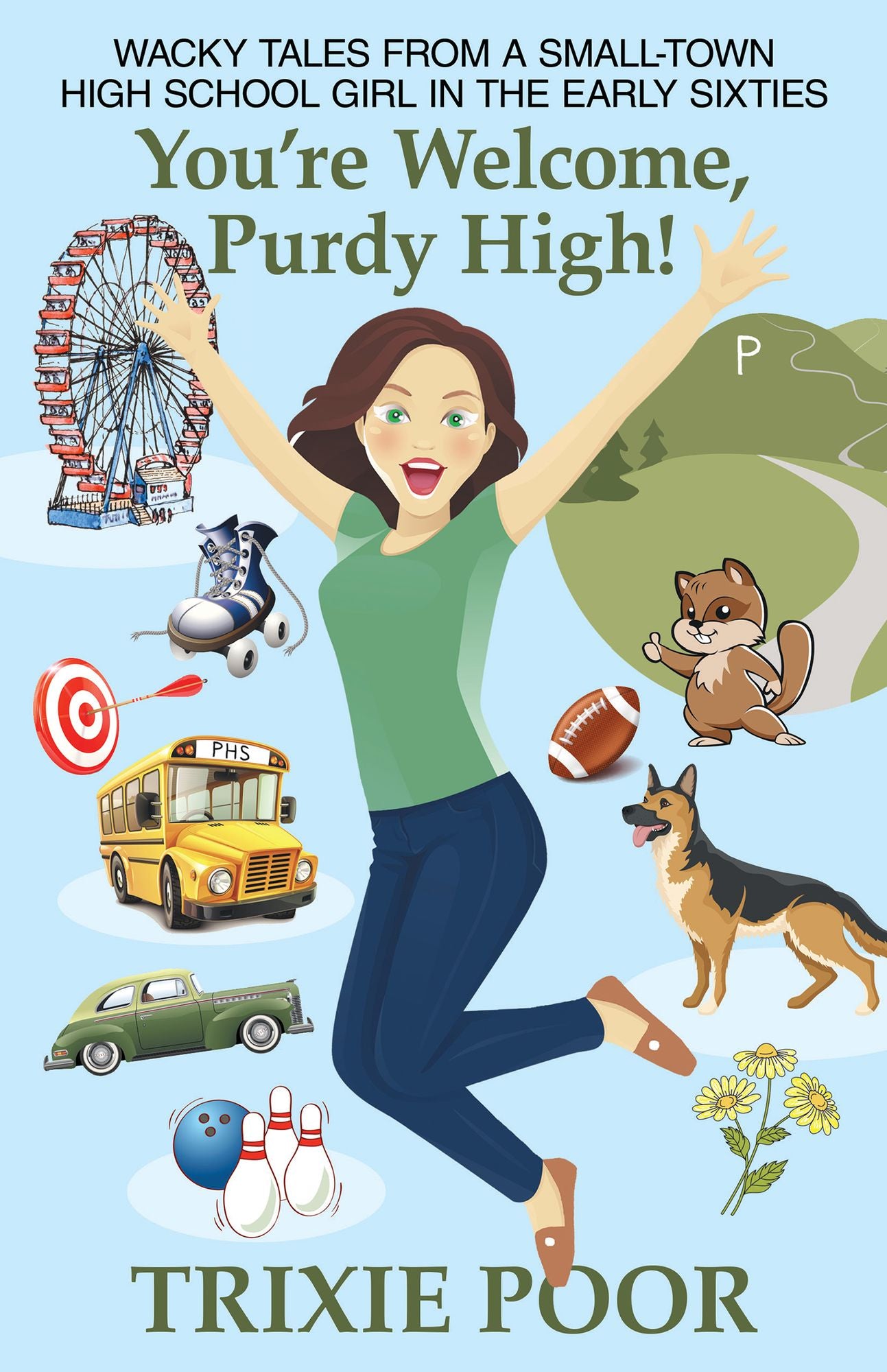 You're Welcome, Purdy High!: Wacky Tales from a Small-Town High School Girl in the Early Sixties
