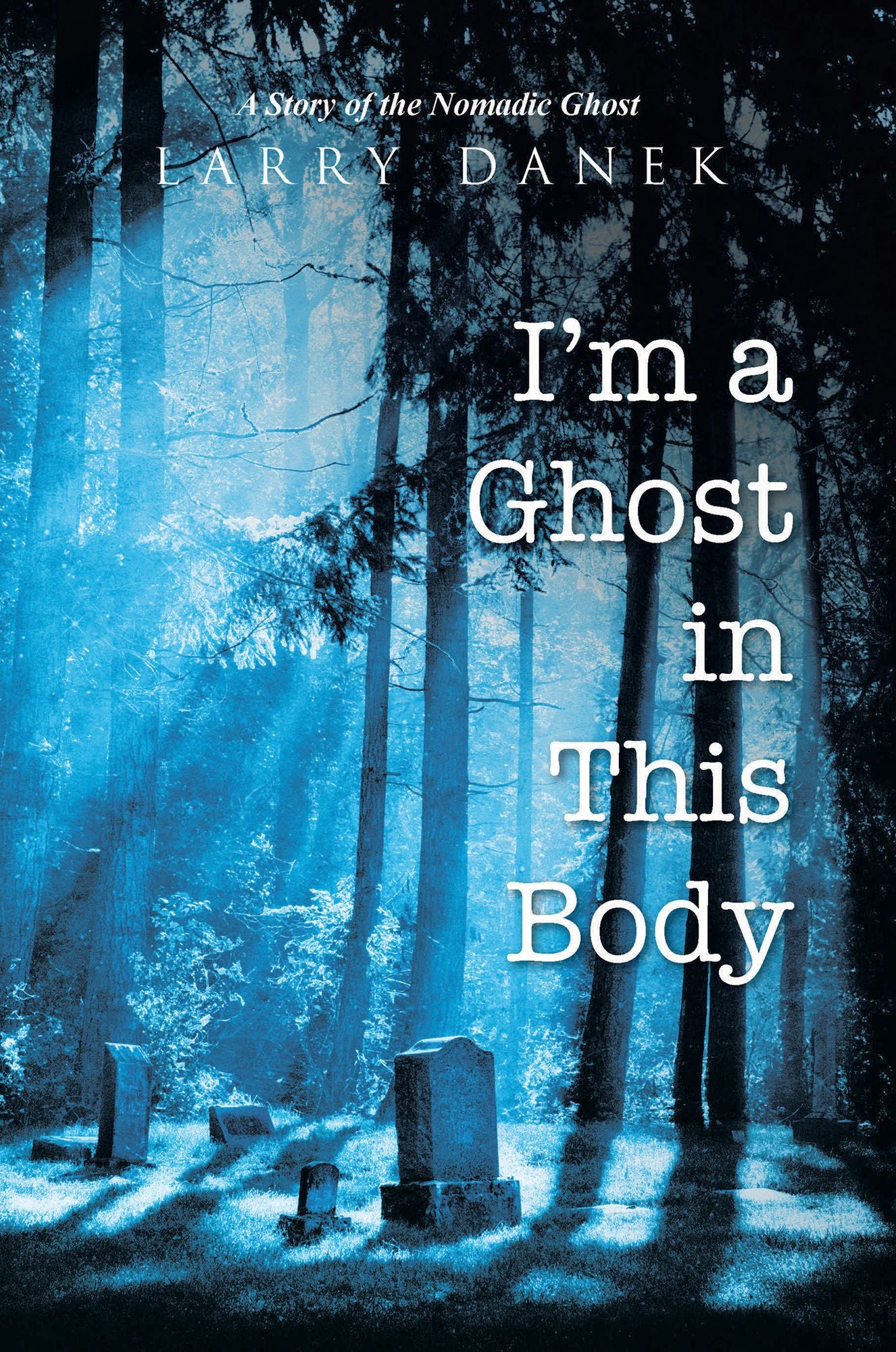 I'm a Ghost in This Body: A Story of the Nomadic Ghost