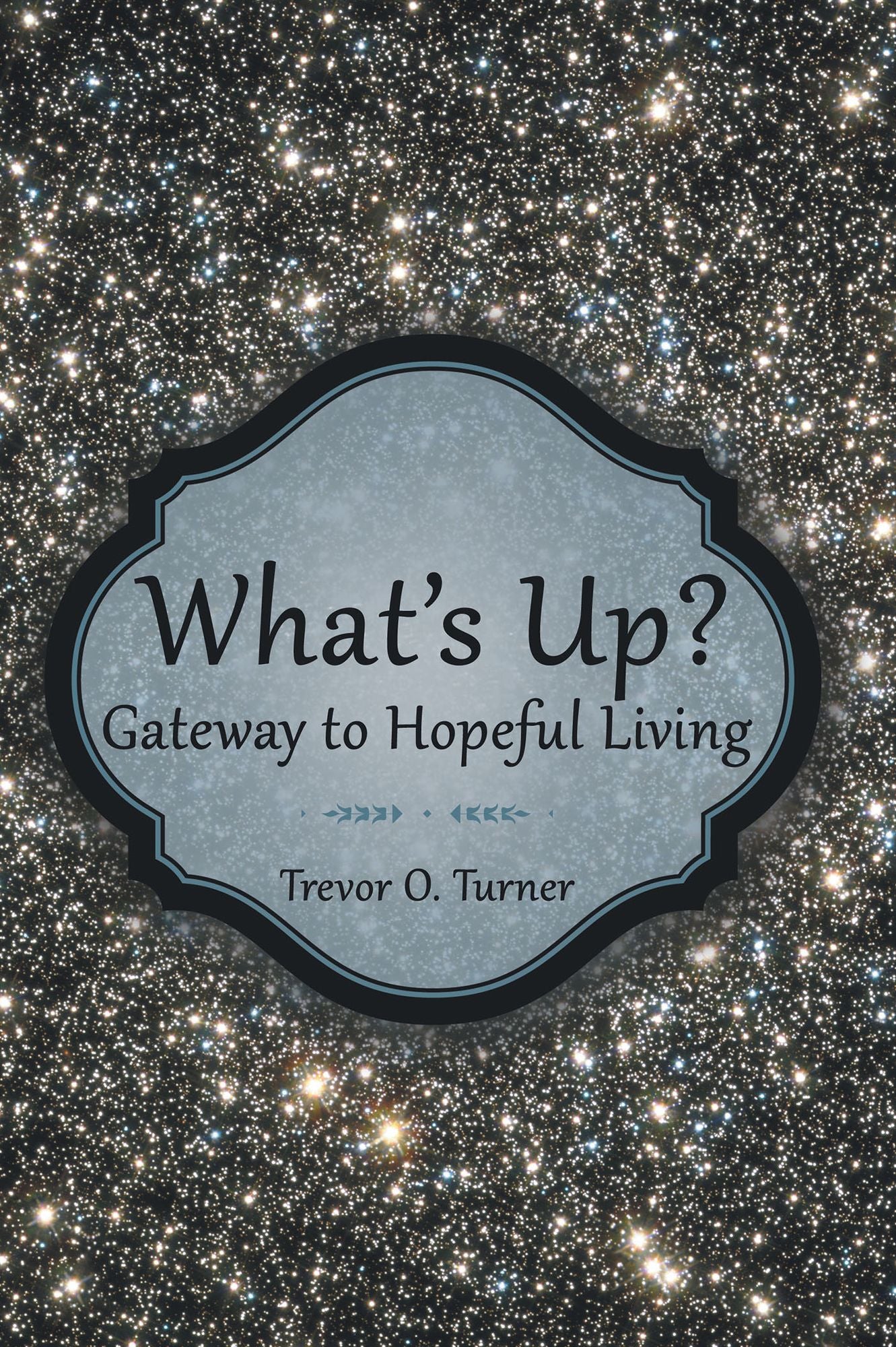 What's Up?: Gateway to Hopeful Living
