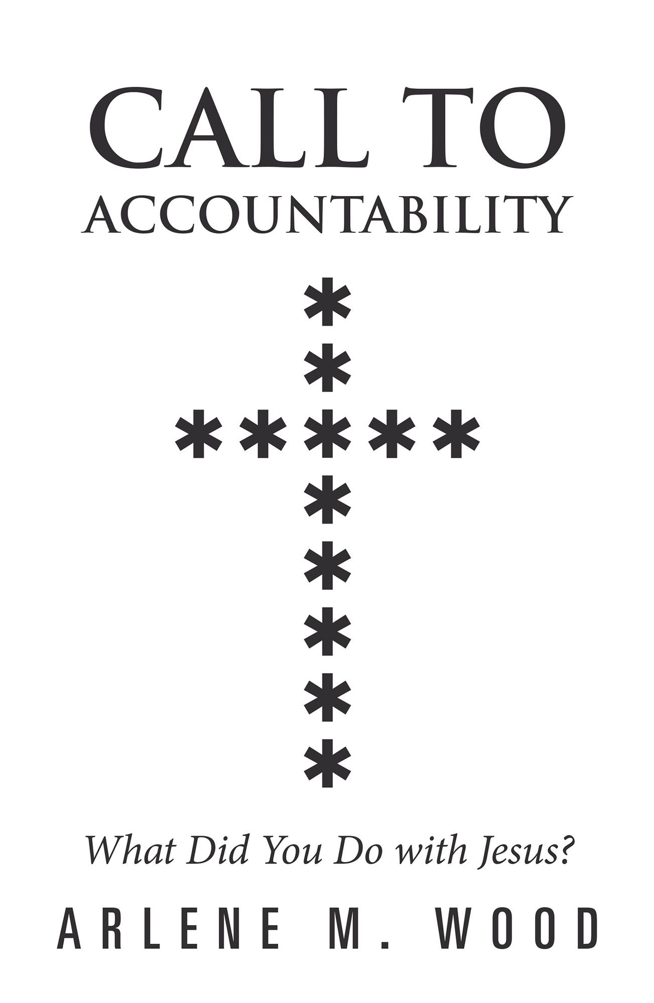 Call to Accountability: What Did You Do with Jesus?