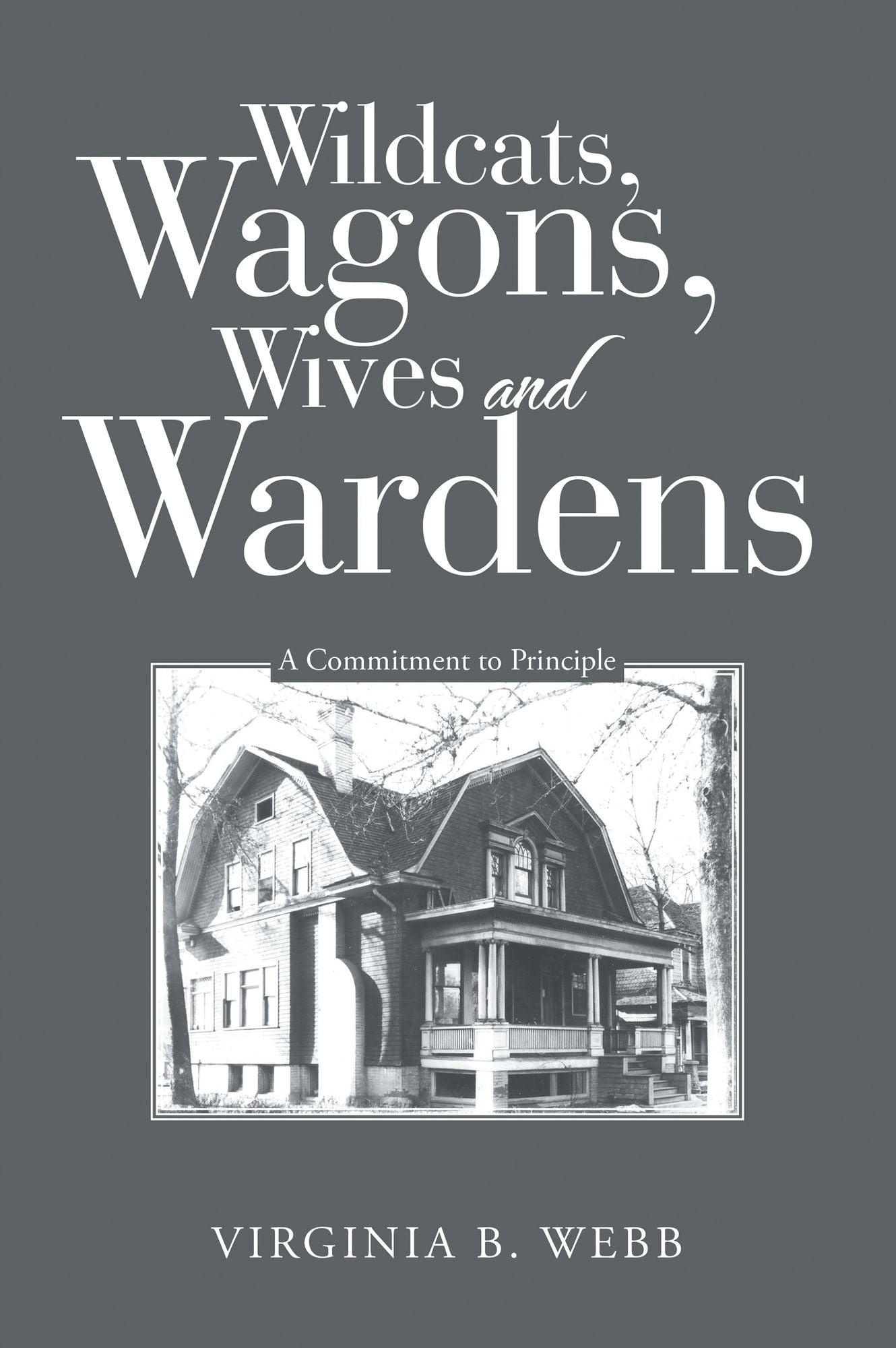 Wildcats, Wagons, Wives and Wardens: A Commitment to Principle