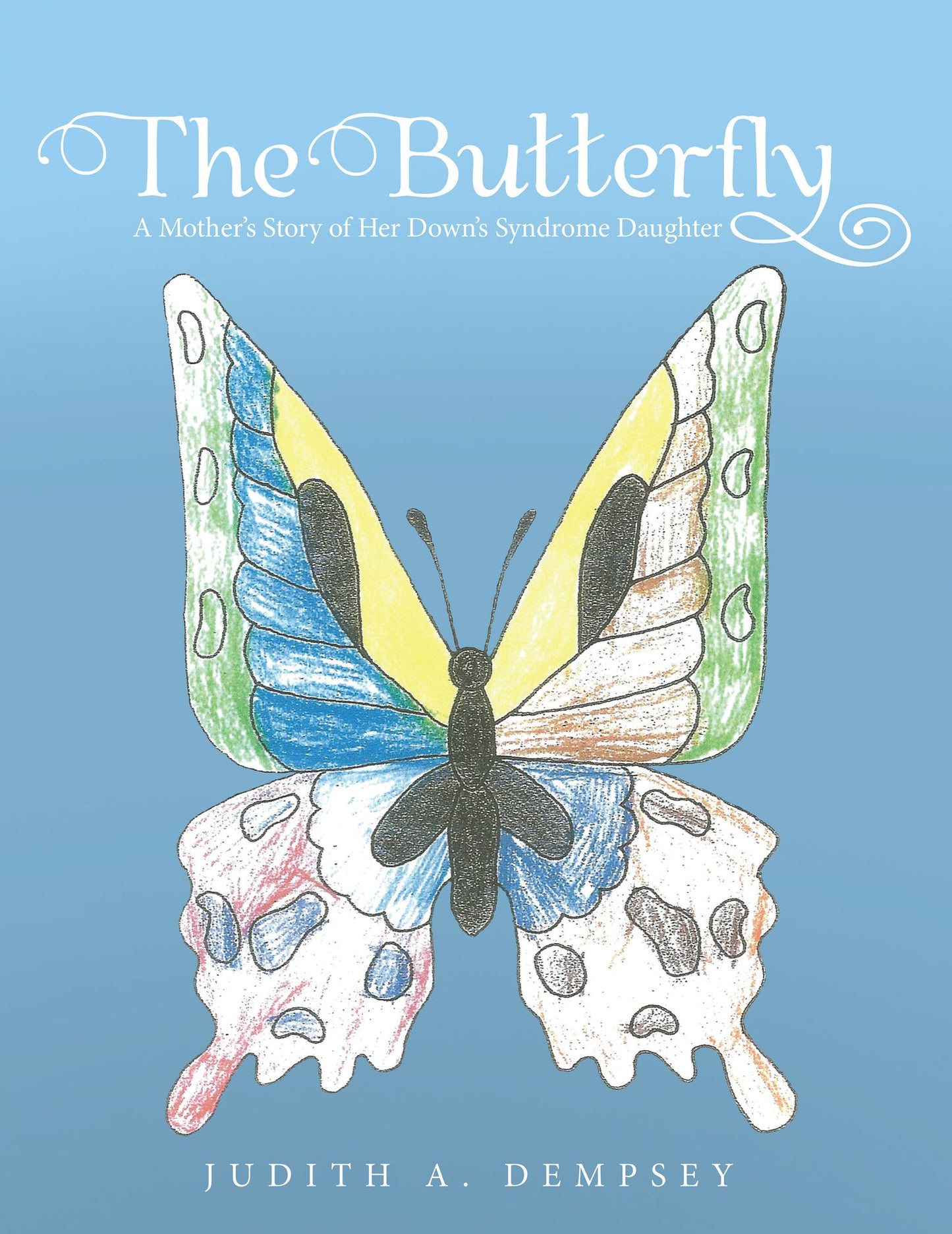 The Butterfly: A Mother'S Story of Her Down's Syndrome Daughter