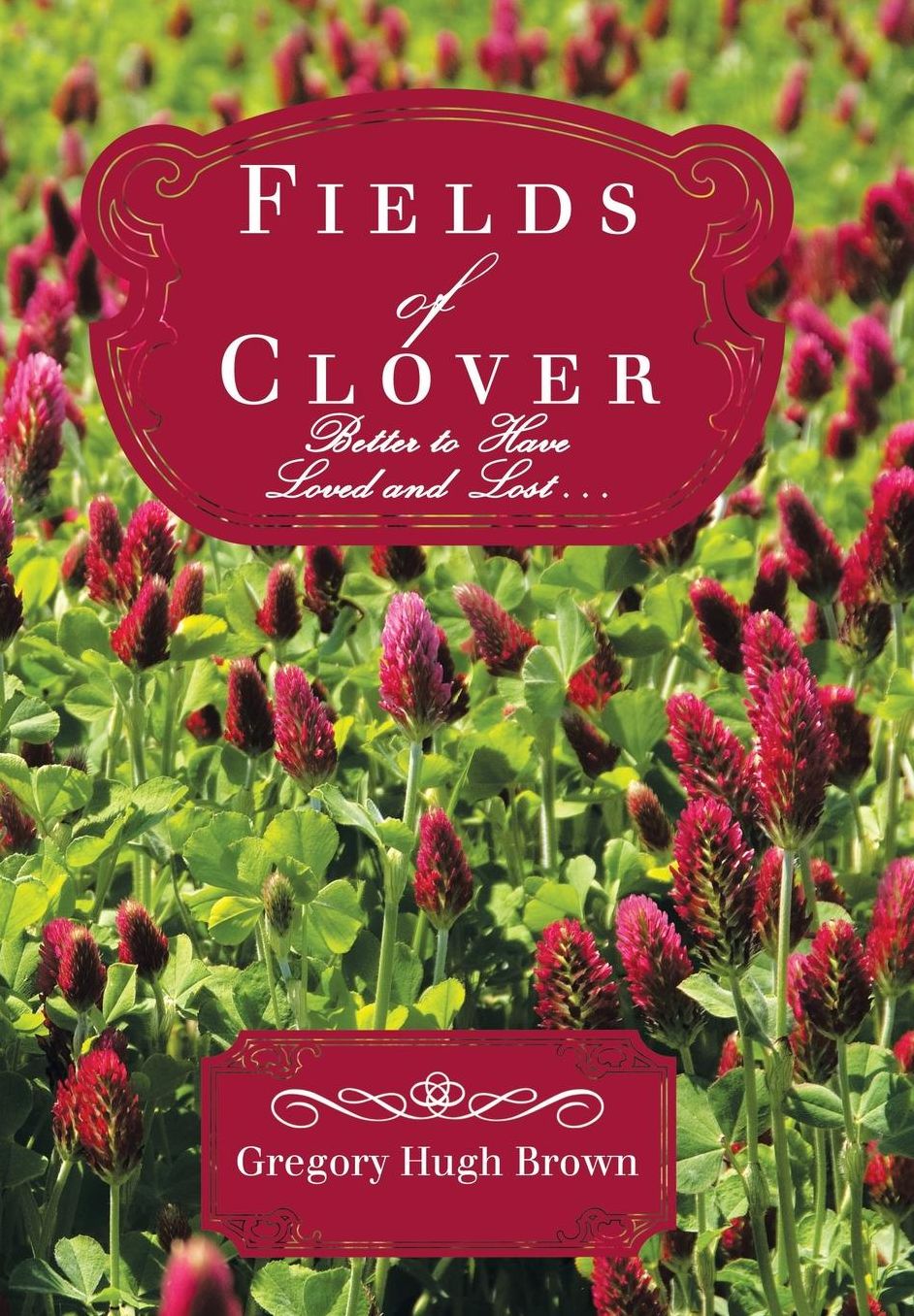 Fields of Clover: Better to Have Loved and Lost . . .