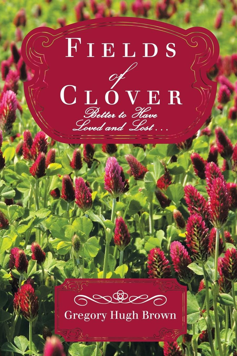 Fields of Clover: Better to Have Loved and Lost . . .