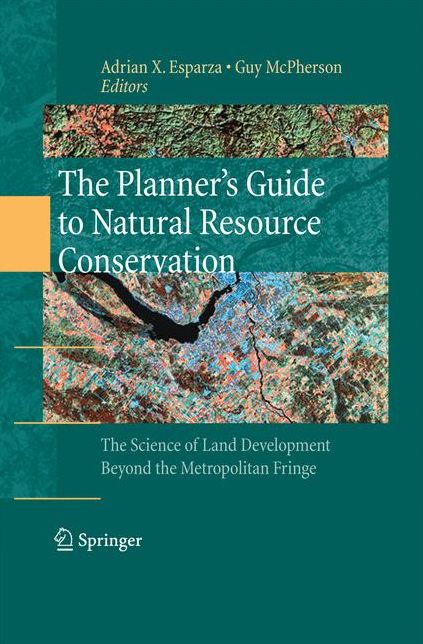 The Planner's Guide to Natural Resource Conservation: The Science of Land Development Beyond the Metropolitan Fringe
