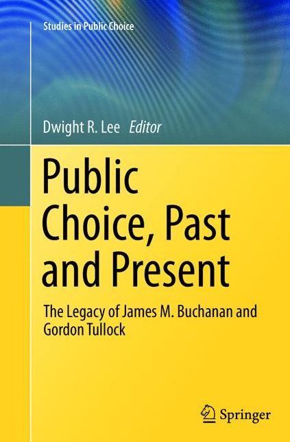 Public Choice, Past and Present: The Legacy of James M. Buchanan and Gordon Tullock