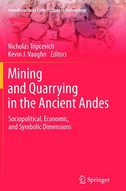 Mining and Quarrying in the Ancient Andes: Sociopolitical, Economic, and Symbolic Dimensions
