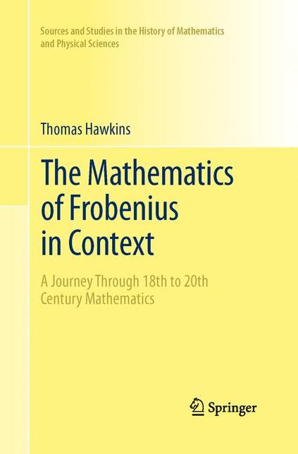 The Mathematics of Frobenius in Context: A Journey Through 18th to 20th Century Mathematics