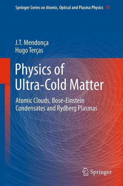 Physics of Ultra-Cold Matter: Atomic Clouds, Bose-Einstein Condensates and Rydberg Plasmas