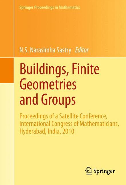 Buildings, Finite Geometries and Groups: Proceedings of a Satellite Conference, International Congress of Mathematicians, Hyderabad, India, 2010