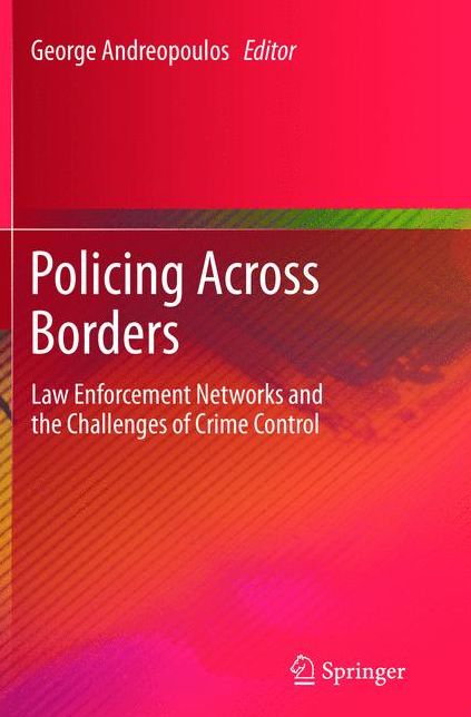 Policing Across Borders: Law Enforcement Networks and the Challenges of Crime Control