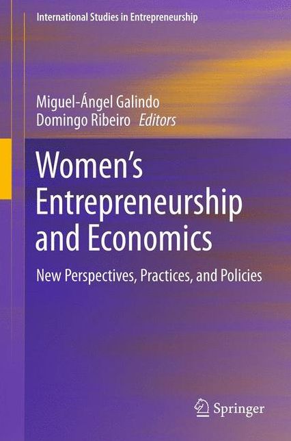 Women's Entrepreneurship and Economics: New Perspectives, Practices, and Policies