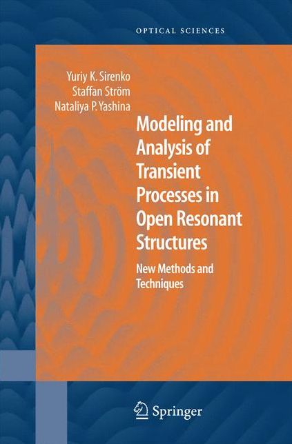 Modeling and Analysis of Transient Processes in Open Resonant Structures: New Methods and Techniques