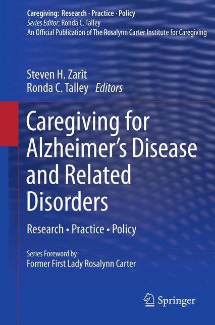 Caregiving for Alzheimer's Disease and Related Disorders: Research * Practice * Policy
