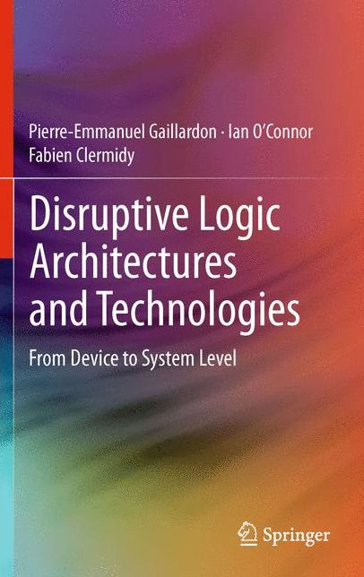 Disruptive Logic Architectures and Technologies: From Device to System Level