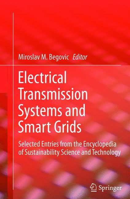Electrical Transmission Systems and Smart Grids: Selected Entries from the Encyclopedia of Sustainability Science and Technology
