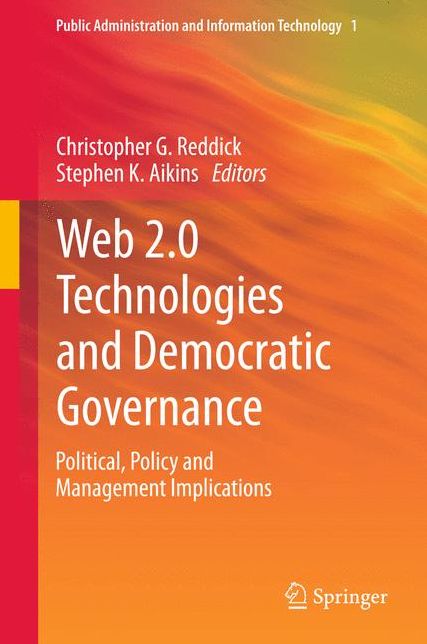 Web 2.0 Technologies and Democratic Governance: Political, Policy and Management Implications