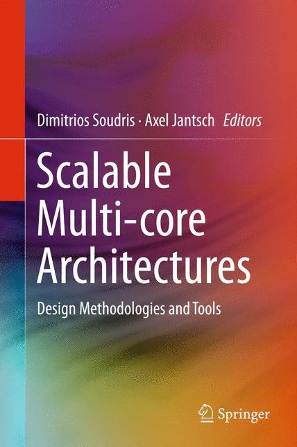 Scalable Multi-core Architectures: Design Methodologies and Tools