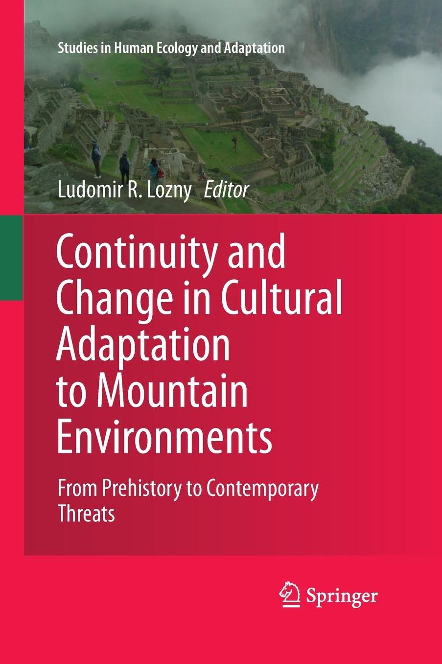 Continuity and Change in Cultural Adaptation to Mountain Environments: From Prehistory to Contemporary Threats