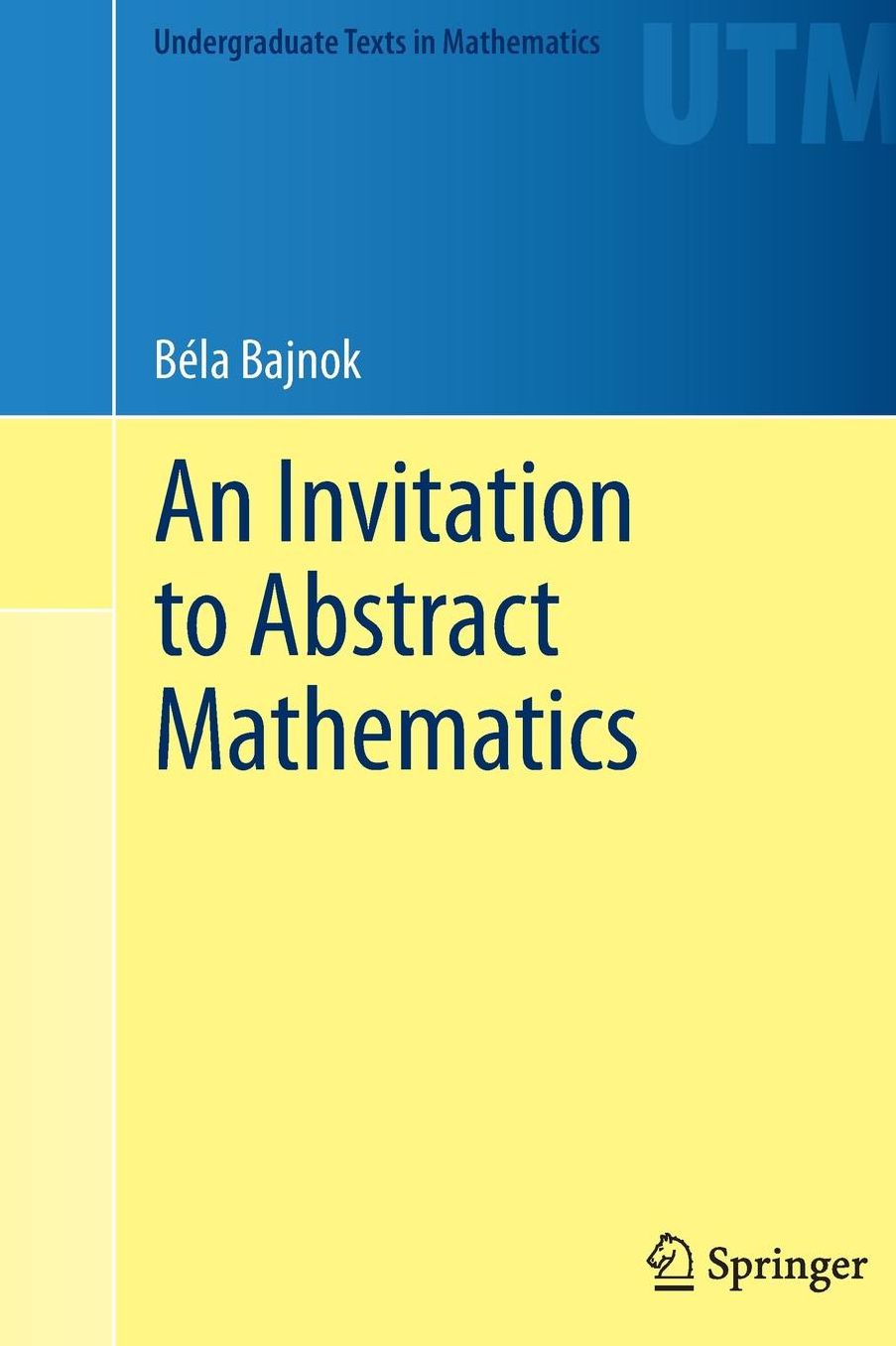 An Invitation to Abstract Mathematics