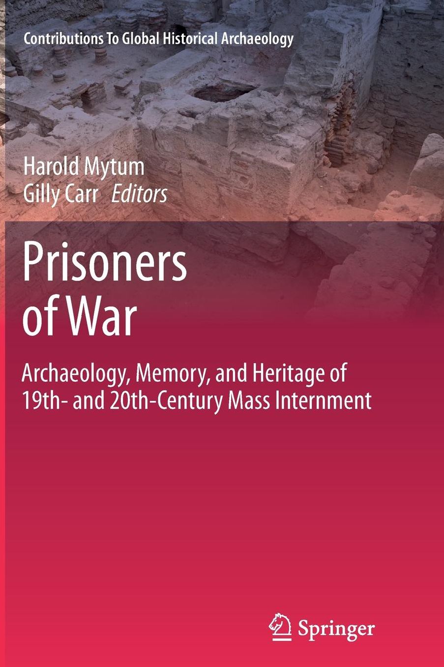 Prisoners of War: Archaeology, Memory, and Heritage of 19th- and 20th-Century Mass Internment