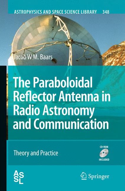 The Paraboloidal Reflector Antenna in Radio Astronomy and Communication: Theory and Practice