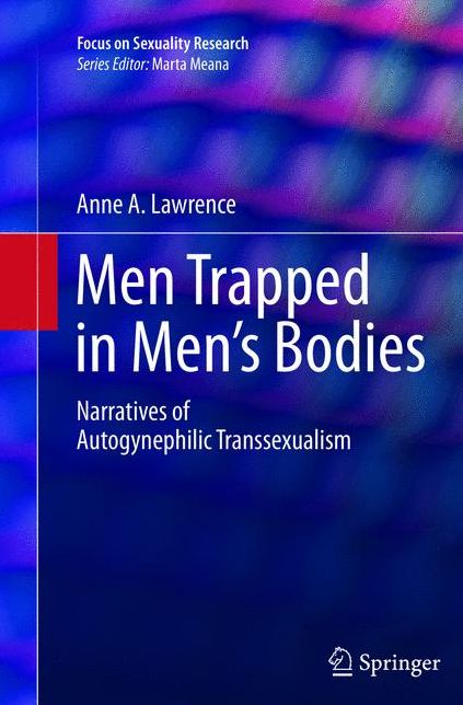 Men Trapped in Men's Bodies: Narratives of Autogynephilic Transsexualism