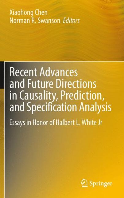 Recent Advances and Future Directions in Causality, Prediction, and Specification Analysis: Essays in Honor of Halbert L. White Jr