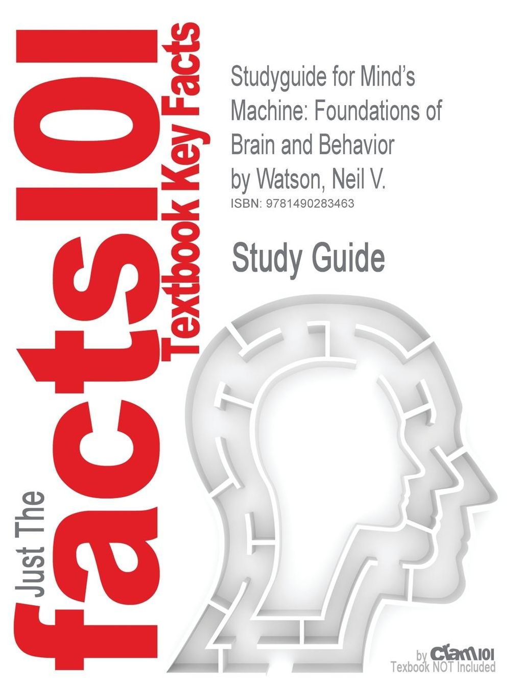 Studyguide for Mind's Machine: Foundations of Brain and Behavior by Watson, Neil V., ISBN 9780878939336