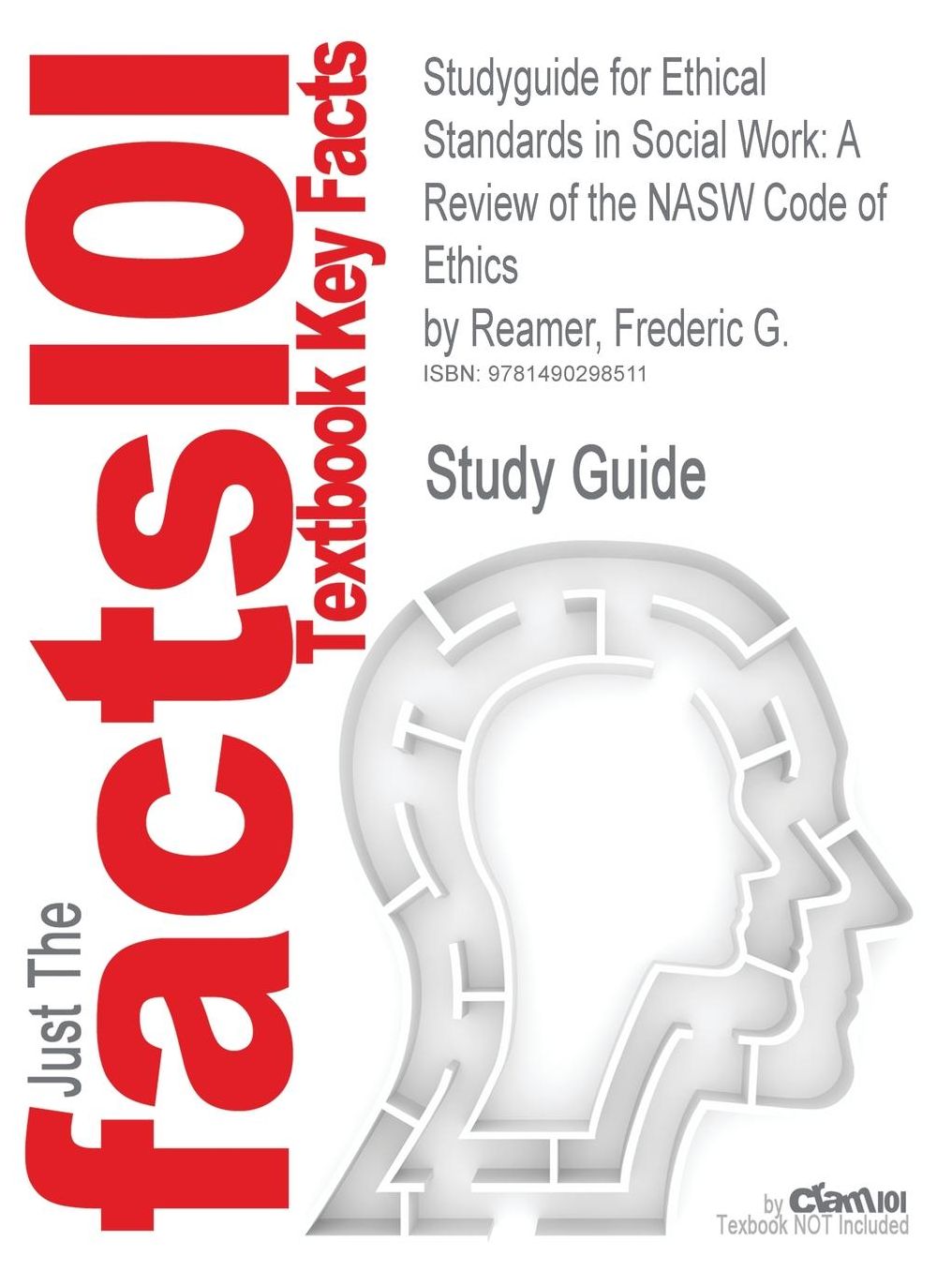 Studyguide for Ethical Standards in Social Work: A Review of the NASW Code of Ethics by Reamer, Frederic G., ISBN 9780871013712
