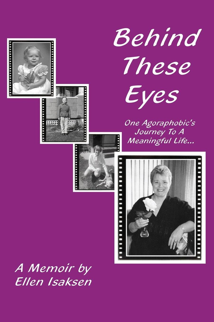 Behind These Eyes: One Agoraphobic's Journey To A Meaningful Life