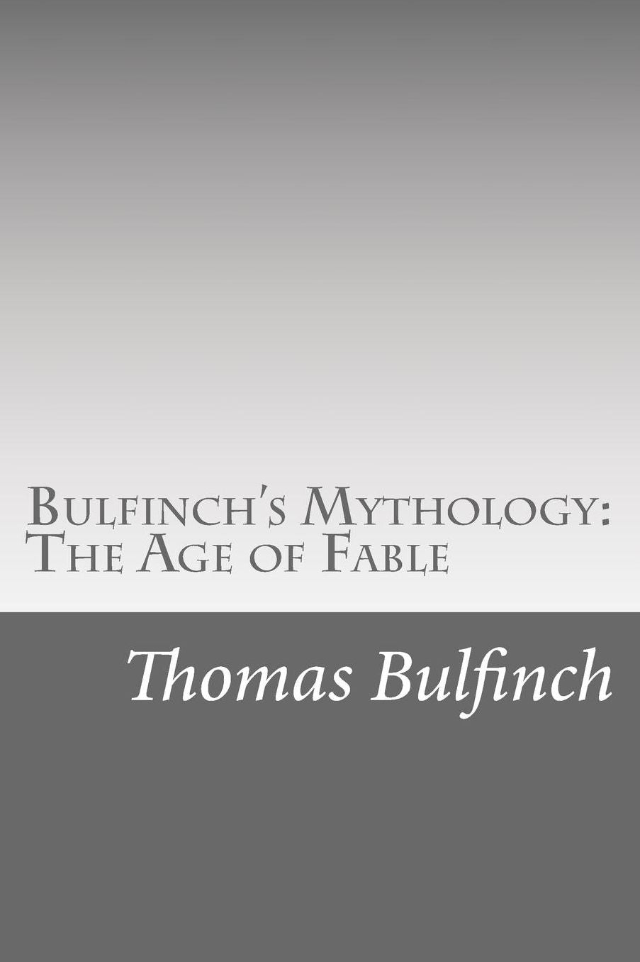 Bulfinch's Mythology: The Age of Fable