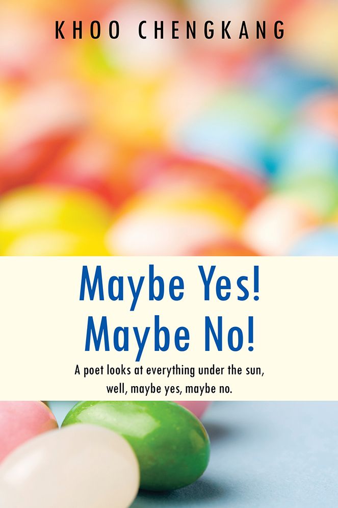 Maybe Yes! Maybe No!: A poet looks at everything under the sun, well, maybe yes, maybe no.
