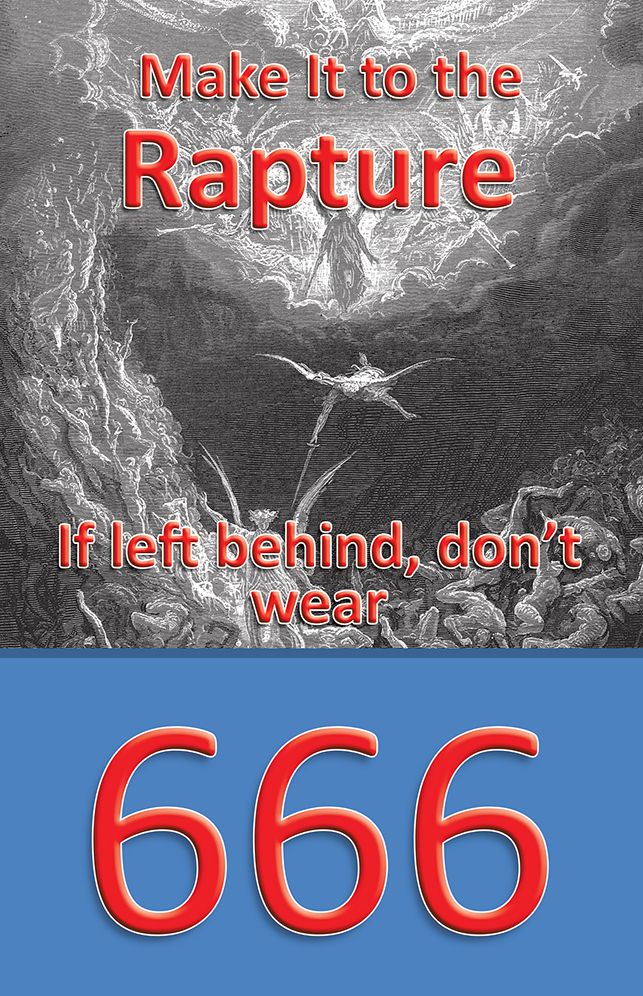 Make It to the Rapture. If left behind, don't wear '666'