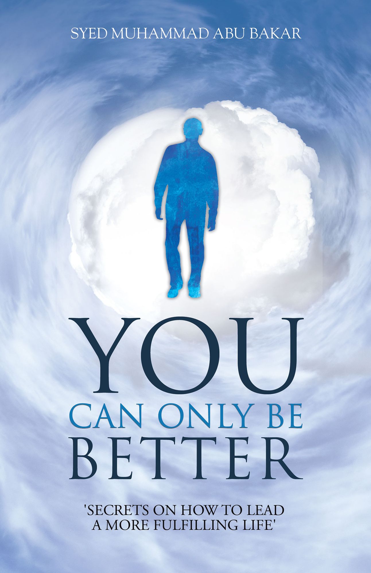 You Can Only Be Better: Secrets on how to leading a more fulfilling life.