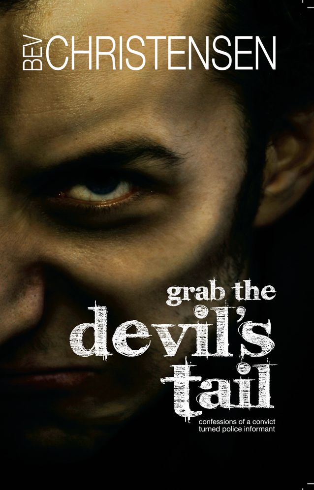 Grab the Devil's Tail: Confessions of a Convict Turned Police Informant