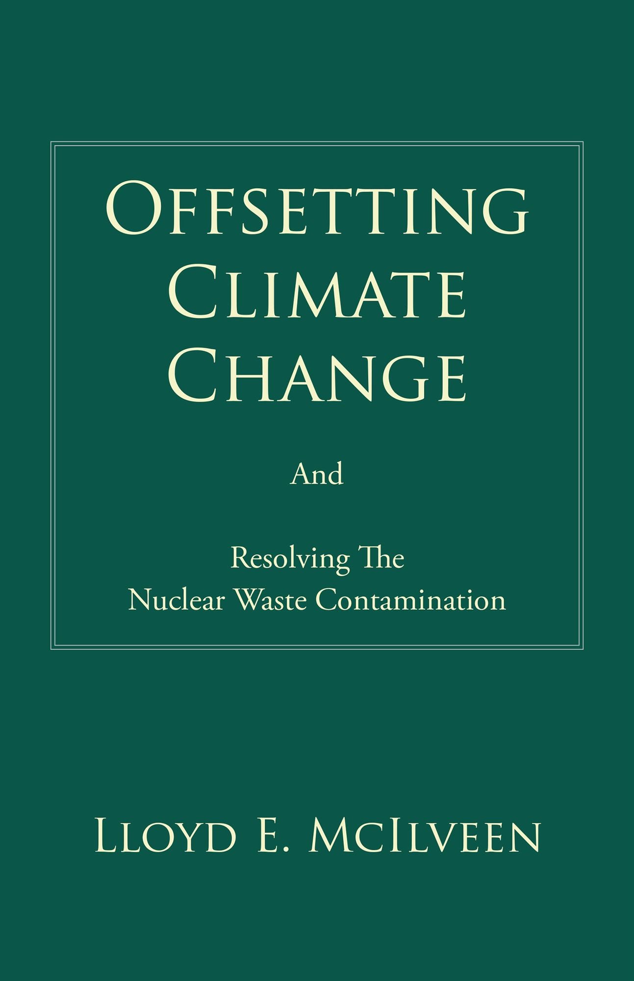 Offsetting Climate Change: And Resolving The Nuclear Waste Contamination