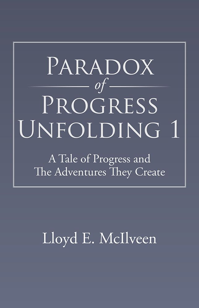 Paradox of Progress Unfolding 1: A Tale of Progress and The Adventures They Create