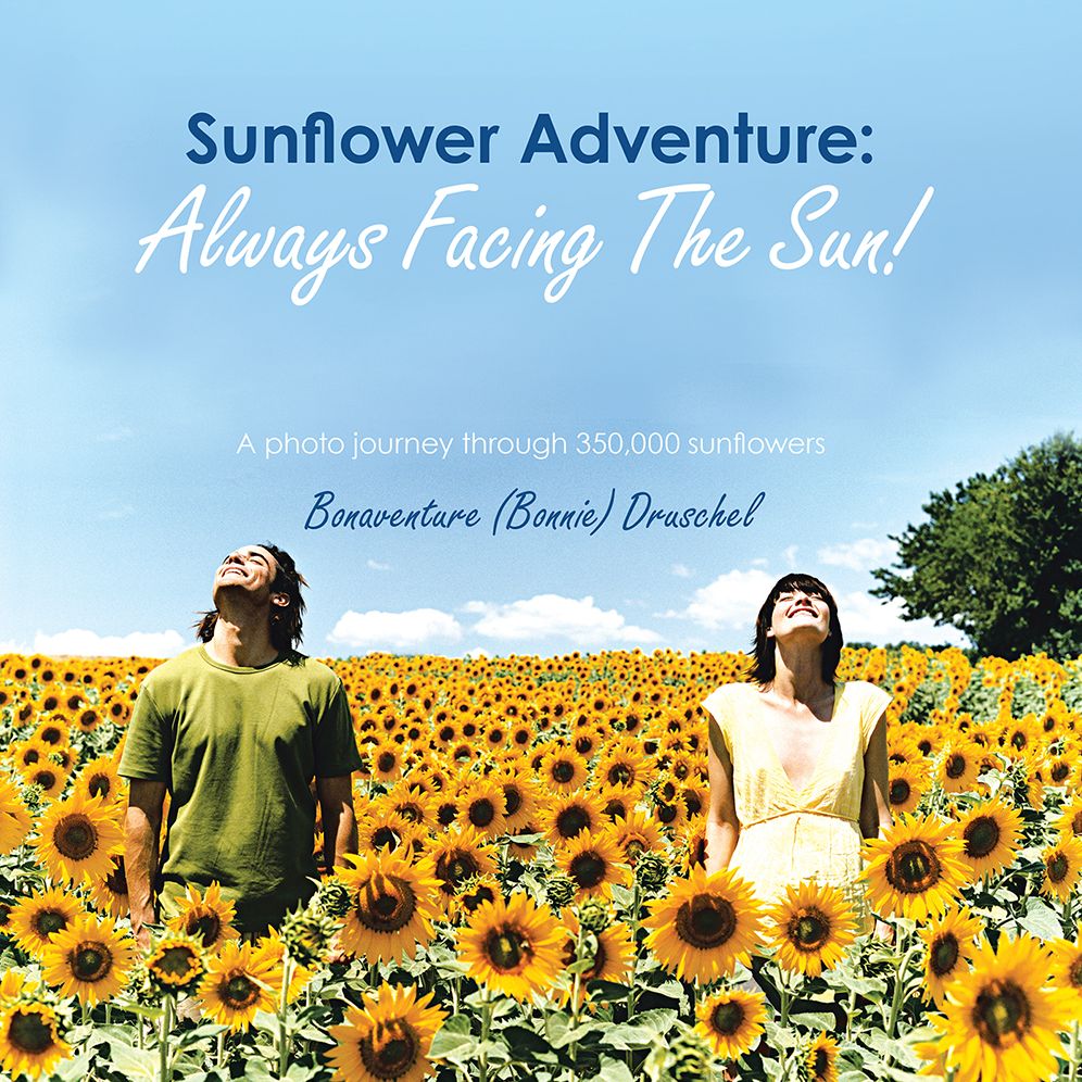Sunflower Adventure: Always Facing The Sun!: A photo journey through 350,000 sunflowers
