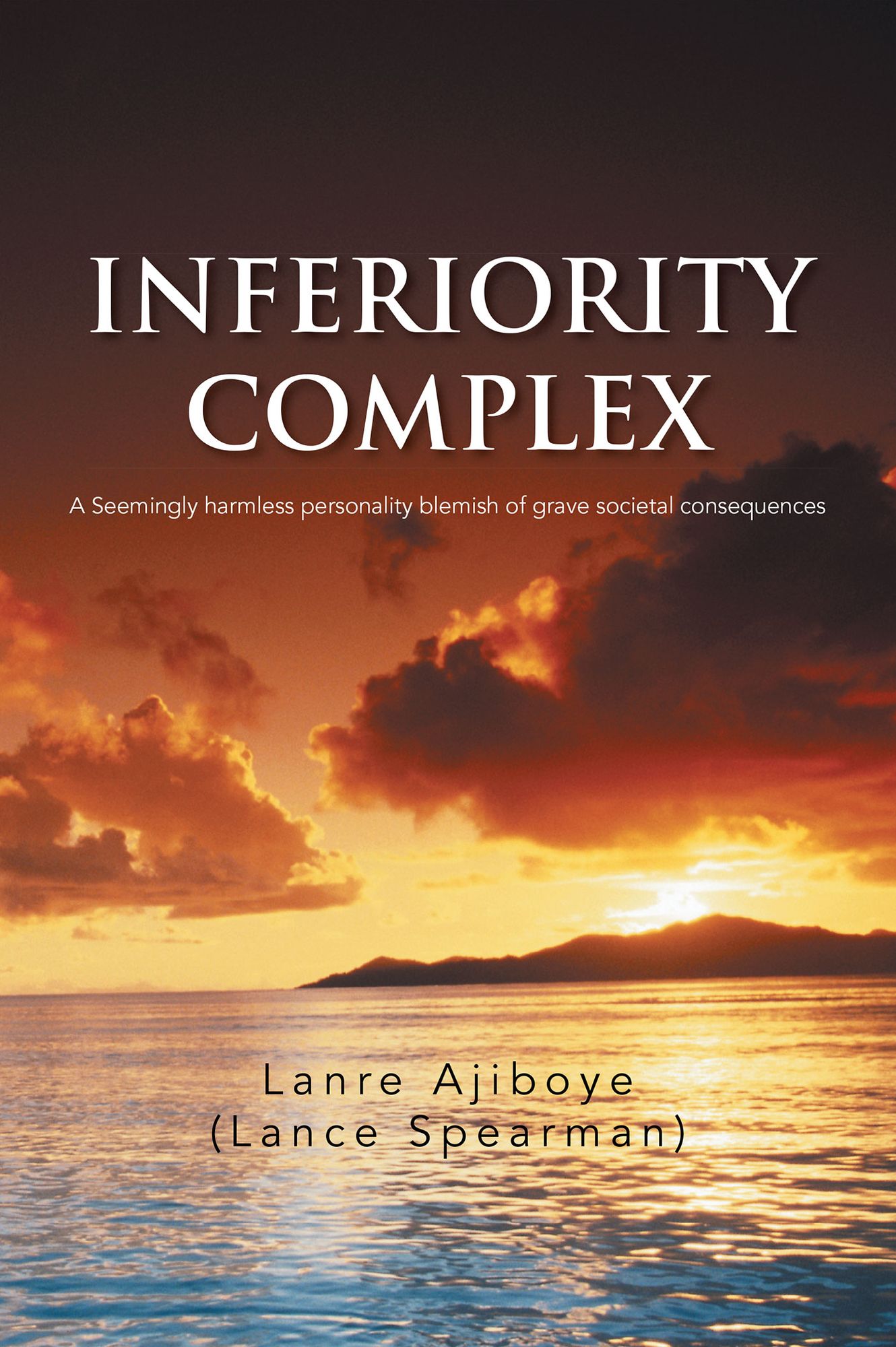 INFERIORITY COMPLEX: A Seemingly harmless personality blemish of grave societal consequences