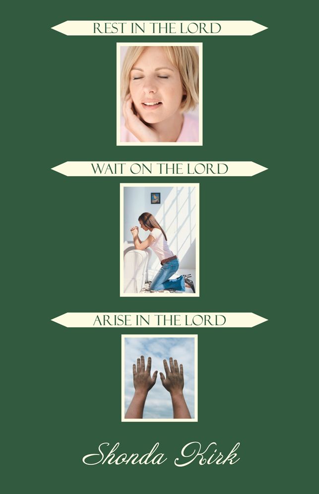 REST IN THE LORD WAIT ON THE LORD ARISE IN THE LORD
