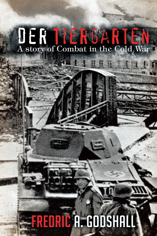 DER TIERGARTEN: A story of Combat in the Cold War