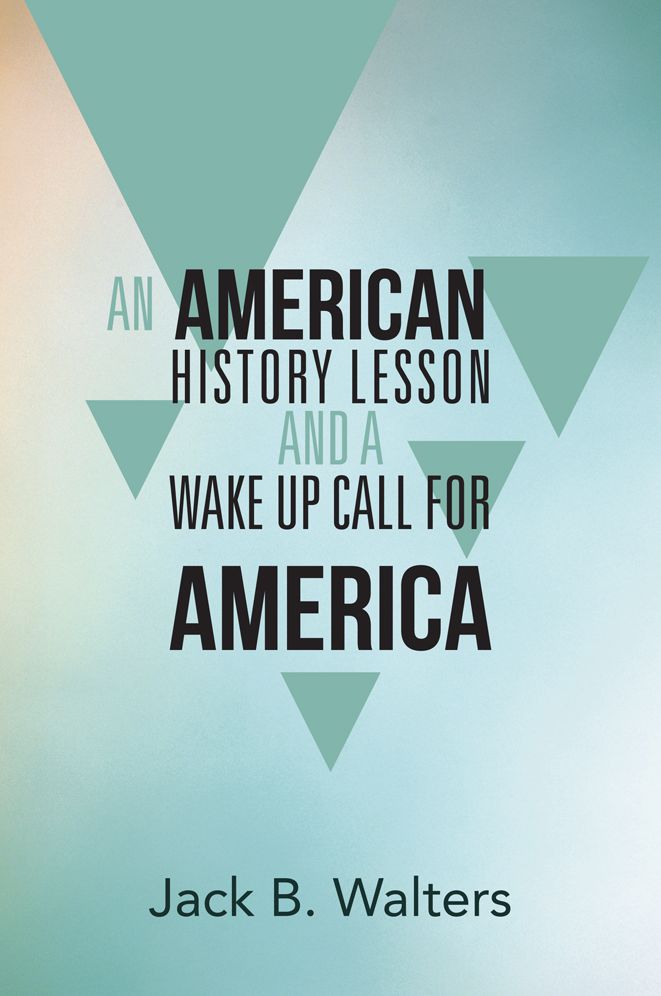 AN AMERICAN HISTORY LESSON AND A WAKE UP CALL FOR AMERICA