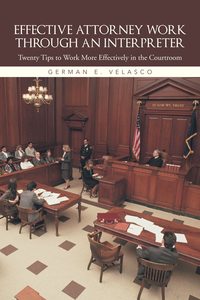 Effective Attorney Work through an Interpreter: Twenty Tips to Work More Effectively in the Courtroom